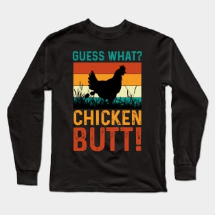 Guess What Chicken Butt Long Sleeve T-Shirt